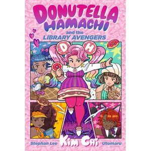 Donutella Hamachi and the Library Avengers -- Kim Chi